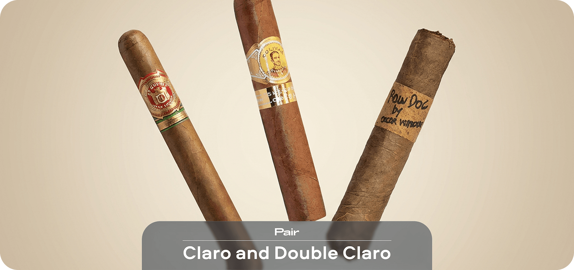 Claro and Double Claro — light and delicate